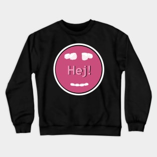 Hej, Everybody! Crewneck Sweatshirt